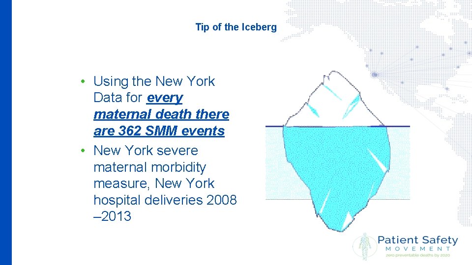 Tip of the Iceberg • Using the New York Data for every maternal death