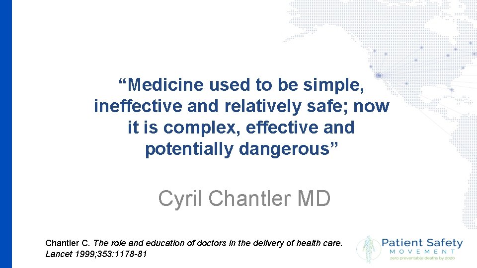 “Medicine used to be simple, ineffective and relatively safe; now it is complex, effective