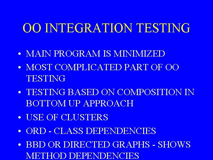 OO INTEGRATION TESTING • MAIN PROGRAM IS MINIMIZED • MOST COMPLICATED PART OF OO