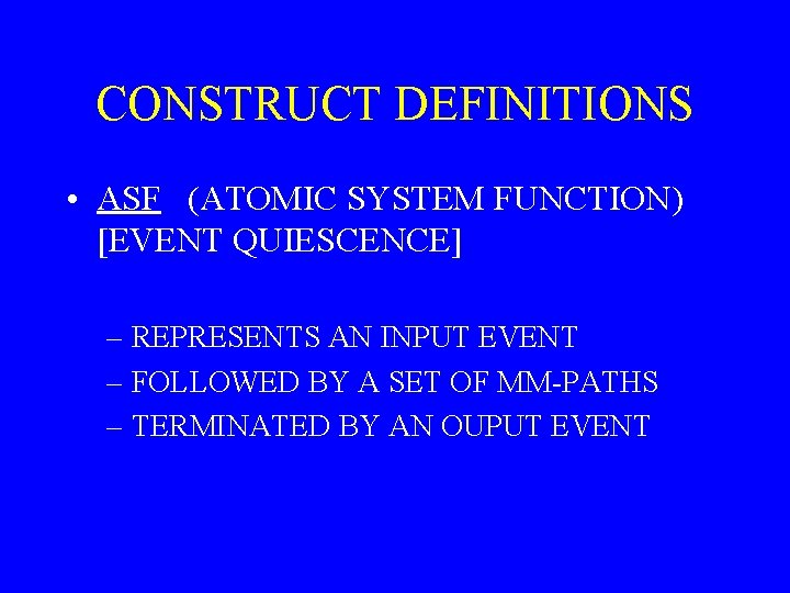 CONSTRUCT DEFINITIONS • ASF (ATOMIC SYSTEM FUNCTION) [EVENT QUIESCENCE] – REPRESENTS AN INPUT EVENT