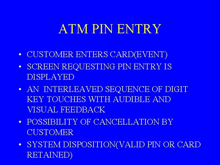 ATM PIN ENTRY • CUSTOMER ENTERS CARD(EVENT) • SCREEN REQUESTING PIN ENTRY IS DISPLAYED