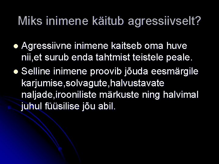 Miks inimene käitub agressiivselt? Agressiivne inimene kaitseb oma huve nii, et surub enda tahtmist