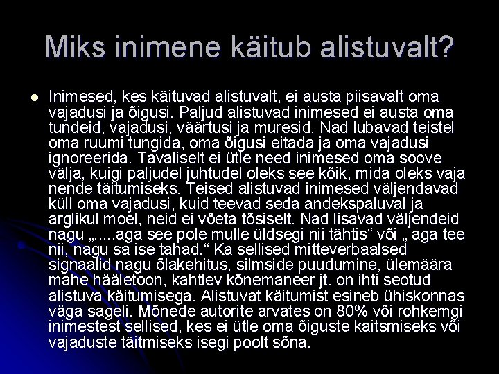 Miks inimene käitub alistuvalt? l Inimesed, kes käituvad alistuvalt, ei austa piisavalt oma vajadusi