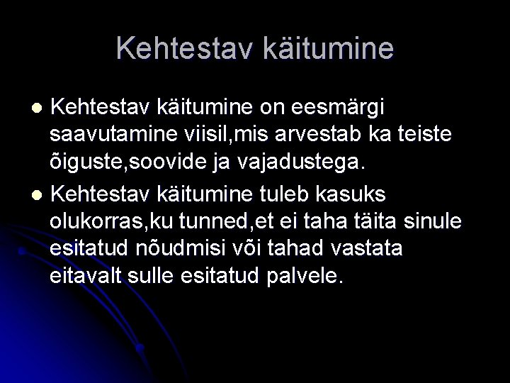 Kehtestav käitumine on eesmärgi saavutamine viisil, mis arvestab ka teiste õiguste, soovide ja vajadustega.