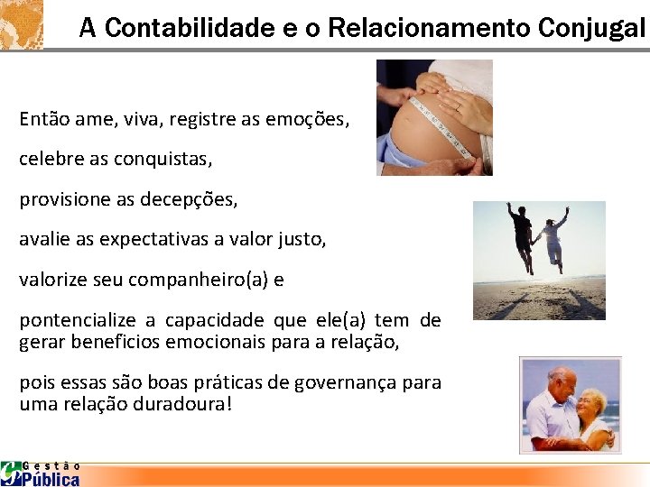 A Contabilidade e o Relacionamento Conjugal Enta o ame, viva, registre as emoc o