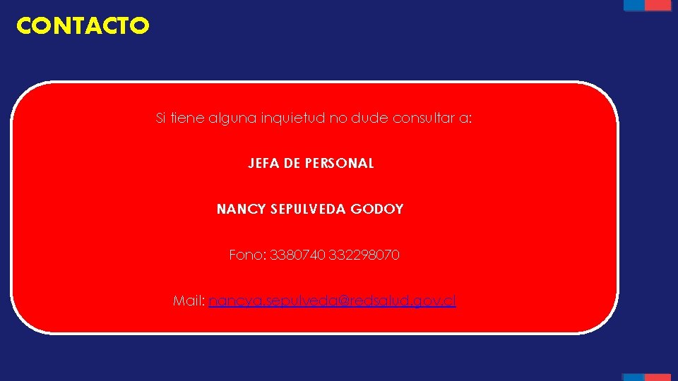 CONTACTO Si tiene alguna inquietud no dude consultar a: JEFA DE PERSONAL NANCY SEPULVEDA