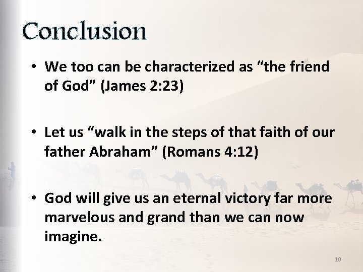 Conclusion • We too can be characterized as “the friend of God” (James 2: