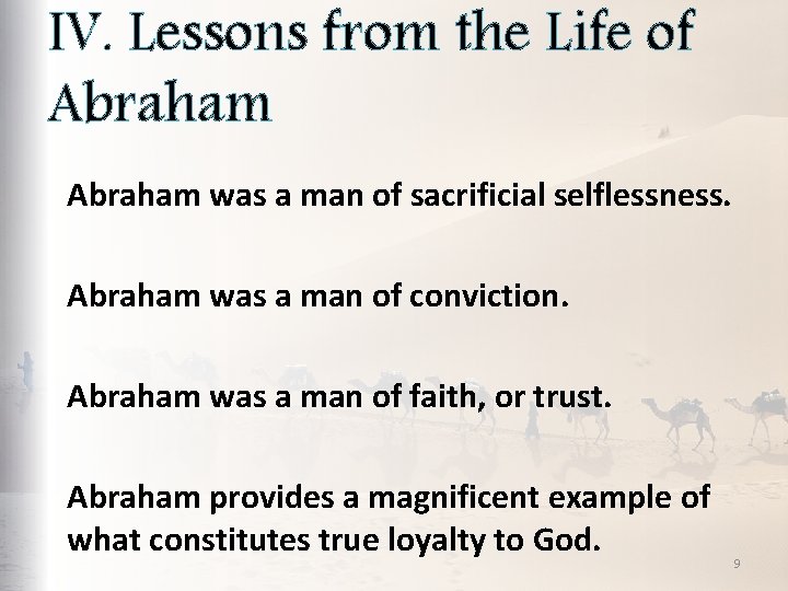 IV. Lessons from the Life of Abraham was a man of sacrificial selflessness. Abraham