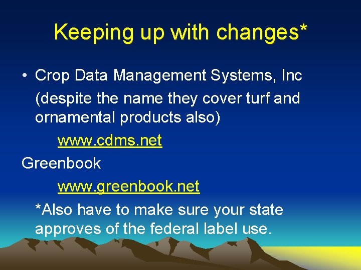 Keeping up with changes* • Crop Data Management Systems, Inc (despite the name they