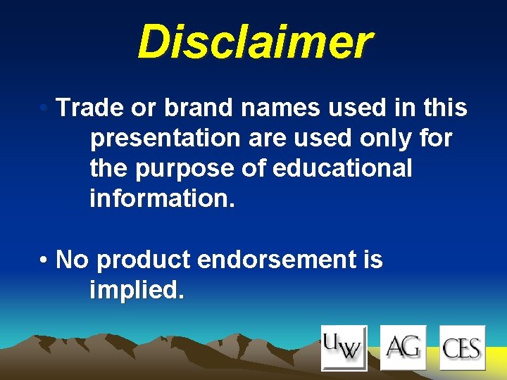 Disclaimer • Trade or brand names used in this presentation are used only for