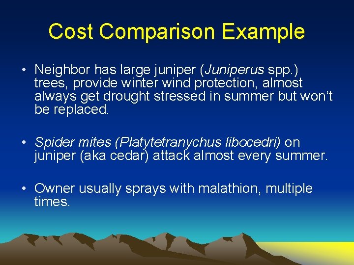 Cost Comparison Example • Neighbor has large juniper (Juniperus spp. ) trees, provide winter