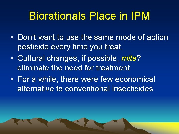 Biorationals Place in IPM • Don’t want to use the same mode of action