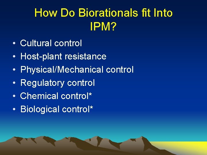 How Do Biorationals fit Into IPM? • • • Cultural control Host-plant resistance Physical/Mechanical