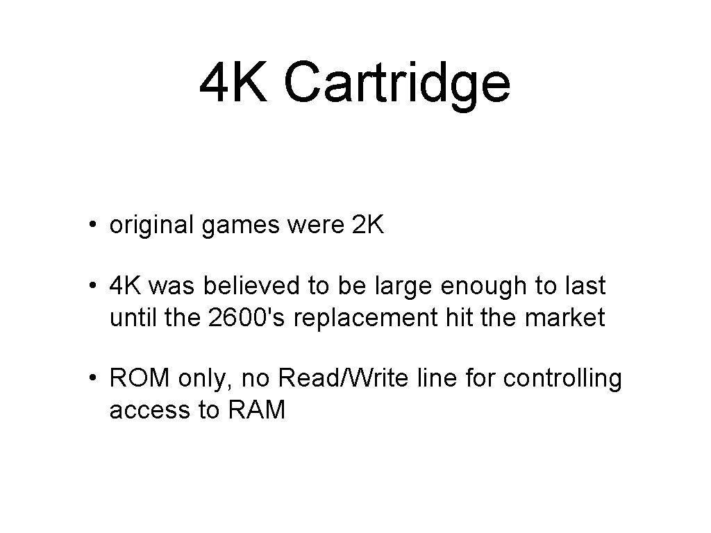 4 K Cartridge • original games were 2 K • 4 K was believed