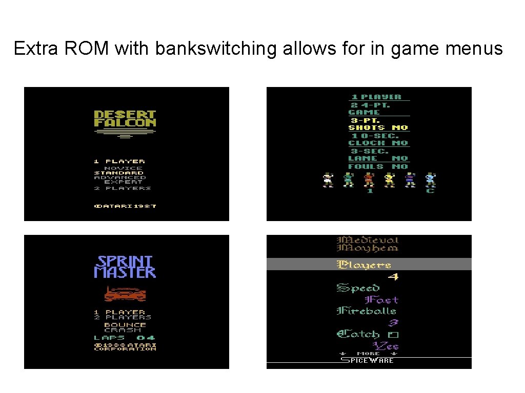 Extra ROM with bankswitching allows for in game menus 