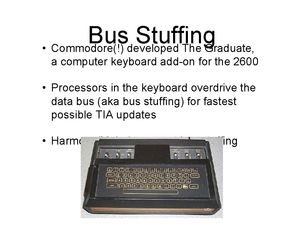Bus Stuffing • Commodore(!) developed The Graduate, a computer keyboard add-on for the 2600