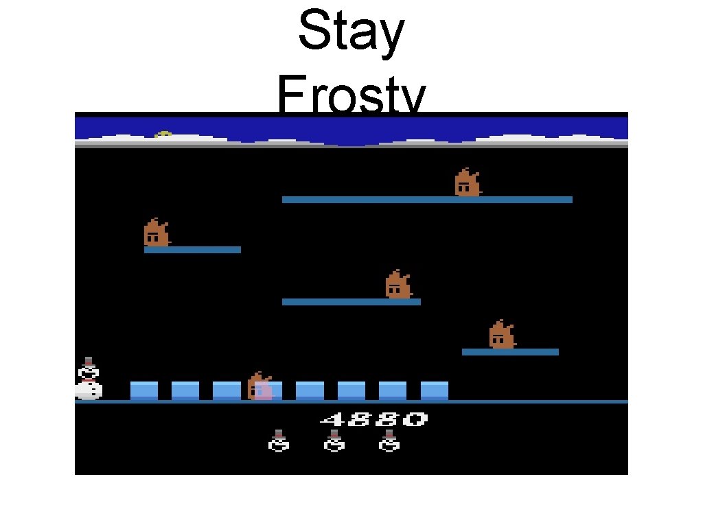 Stay Frosty 
