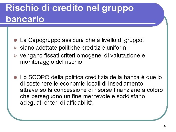 Rischio di credito nel gruppo bancario La Capogruppo assicura che a livello di gruppo: