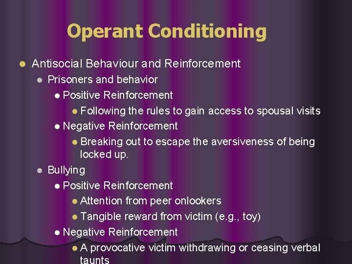 Operant Conditioning l Antisocial Behaviour and Reinforcement Prisoners and behavior l Positive Reinforcement l
