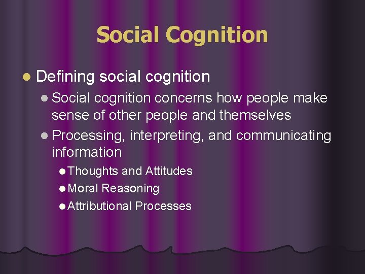 Social Cognition l Defining social cognition l Social cognition concerns how people make sense Social Cognition l Defining social cognition l Social cognition concerns how people make sense