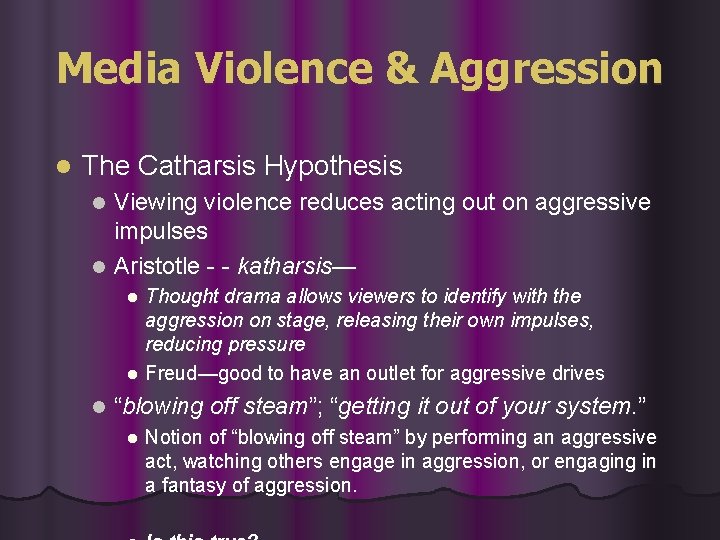 Media Violence & Aggression l The Catharsis Hypothesis Viewing violence reduces acting out on Media Violence & Aggression l The Catharsis Hypothesis Viewing violence reduces acting out on
