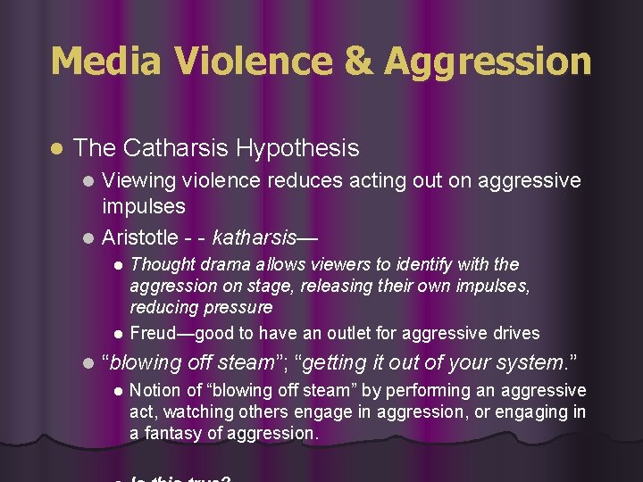 Media Violence & Aggression l The Catharsis Hypothesis Viewing violence reduces acting out on