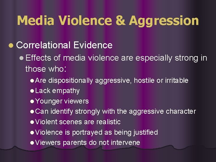 Media Violence & Aggression l Correlational Evidence l Effects of media violence are especially