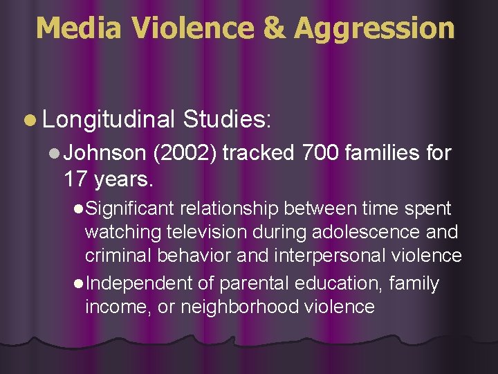 Media Violence & Aggression l Longitudinal Studies: l Johnson (2002) tracked 700 families for