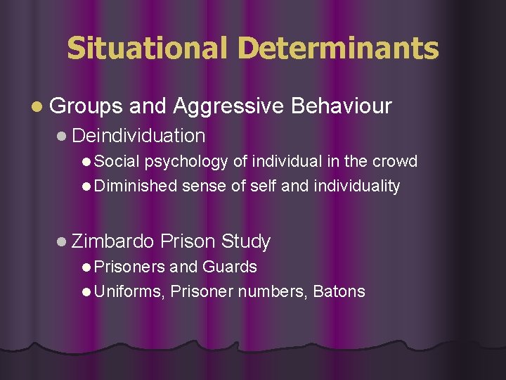Situational Determinants l Groups and Aggressive Behaviour l Deindividuation l Social psychology of individual Situational Determinants l Groups and Aggressive Behaviour l Deindividuation l Social psychology of individual