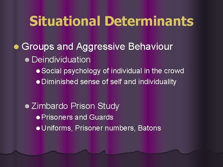 Situational Determinants l Groups and Aggressive Behaviour l Deindividuation l Social psychology of individual