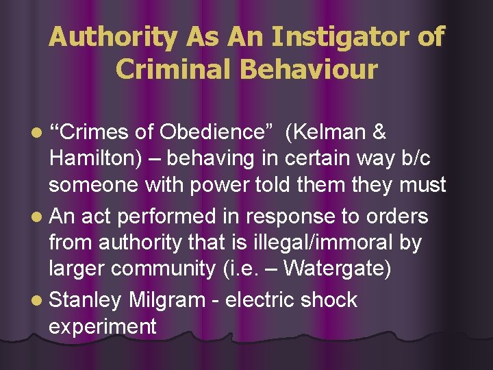 Authority As An Instigator of Criminal Behaviour l “Crimes of Obedience” (Kelman & Hamilton) Authority As An Instigator of Criminal Behaviour l “Crimes of Obedience” (Kelman & Hamilton)