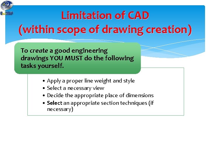 Limitation of CAD (within scope of drawing creation) To create a good engineering drawings