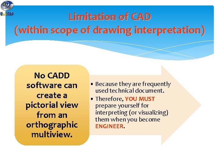 Limitation of CAD (within scope of drawing interpretation) No CADD software can create a