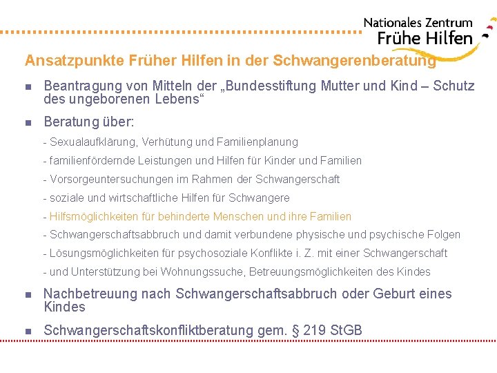 Ansatzpunkte Früher Hilfen in der Schwangerenberatung n Beantragung von Mitteln der „Bundesstiftung Mutter und