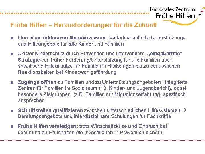 Frühe Hilfen – Herausforderungen für die Zukunft n Idee eines inklusiven Gemeinwesens: bedarfsorientierte Unterstützungsund