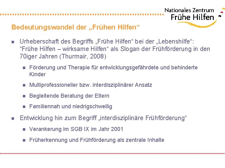 Bedeutungswandel der „Frühen Hilfen“ n n Urheberschaft des Begriffs „Frühe Hilfen“ bei der „Lebenshilfe“:
