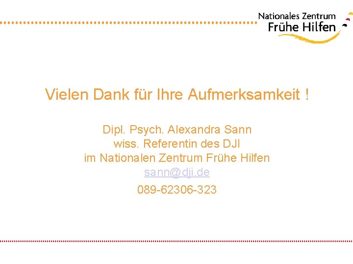 Vielen Dank für Ihre Aufmerksamkeit ! Dipl. Psych. Alexandra Sann wiss. Referentin des DJI