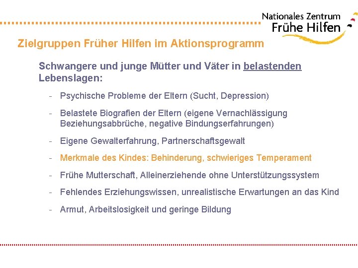 Zielgruppen Früher Hilfen im Aktionsprogramm Schwangere und junge Mütter und Väter in belastenden Lebenslagen: