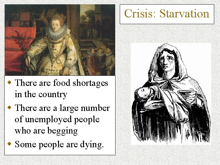 Crisis: Starvation w There are food shortages in the country w There a large