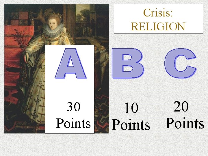 Crisis: RELIGION 30 Points 20 10 Points 