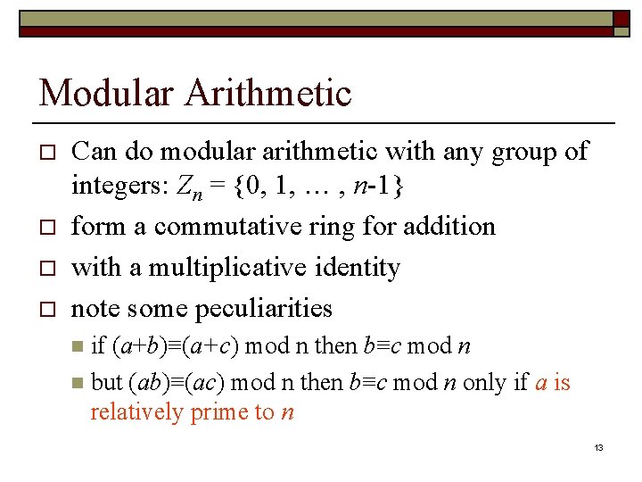 Modular Arithmetic o o Can do modular arithmetic with any group of integers: Zn