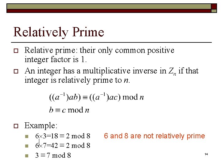 Relatively Prime o o o Relative prime: their only common positive integer factor is