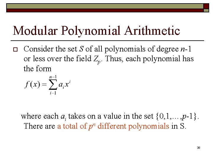 Modular Polynomial Arithmetic o Consider the set S of all polynomials of degree n-1