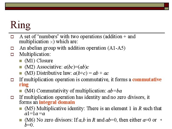 Ring o o o A set of “numbers” with two operations (addition + and