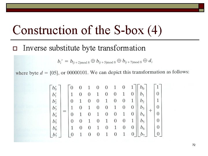 Construction of the S-box (4) o Inverse substitute byte transformation 72 
