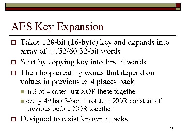 AES Key Expansion o o o Takes 128 -bit (16 -byte) key and expands