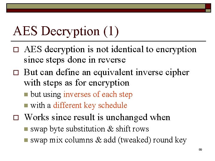 AES Decryption (1) o o AES decryption is not identical to encryption since steps