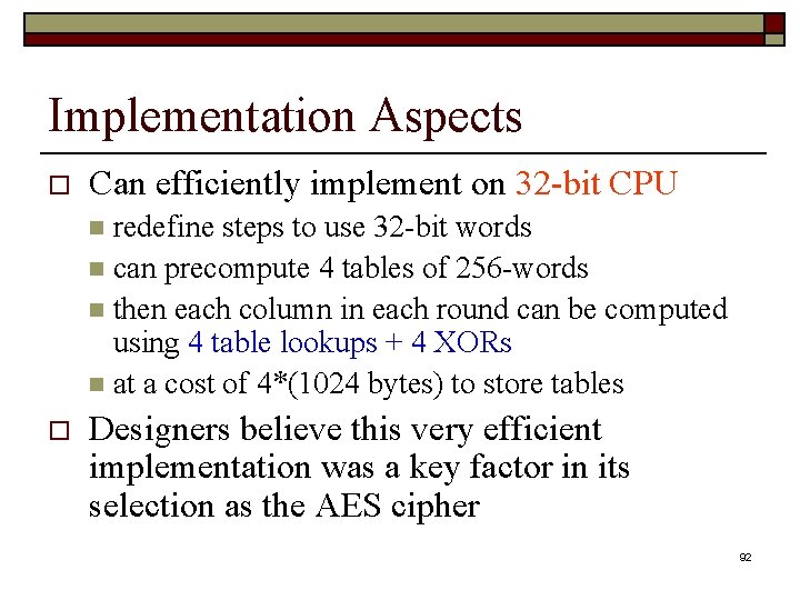 Implementation Aspects o Can efficiently implement on 32 -bit CPU redefine steps to use