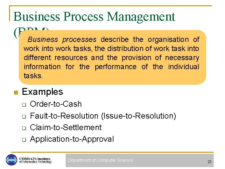 Business Process Management (BPM) Business processes describe the organisation of work into work tasks,
