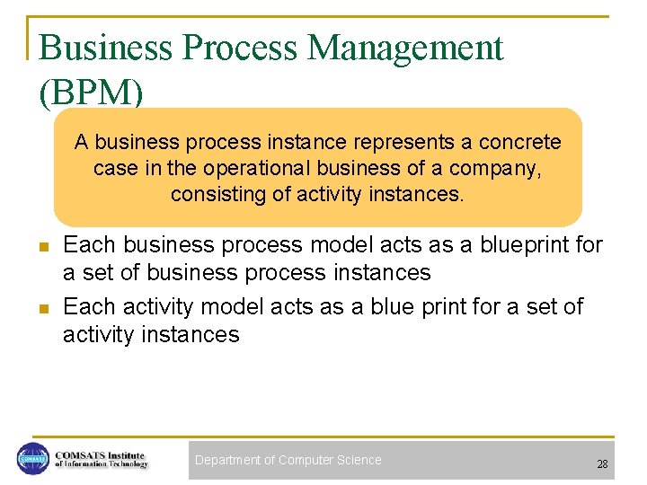 Business Process Management (BPM) A business process instance represents a concrete case in the